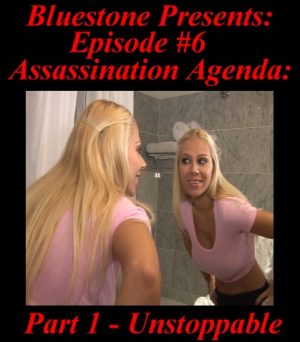 B.P. #06 - Assassination Agenda: Part 1 - Unstoppable