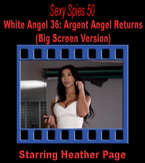 Sexy Spies #50 - White Angel 36: Argent Angel Returns (Big Screen Version)